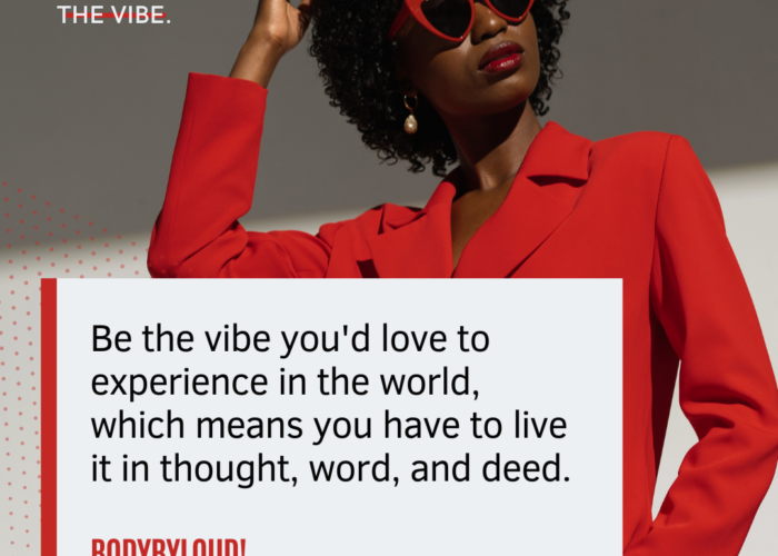 Be The Vibe you want to experience in the world.