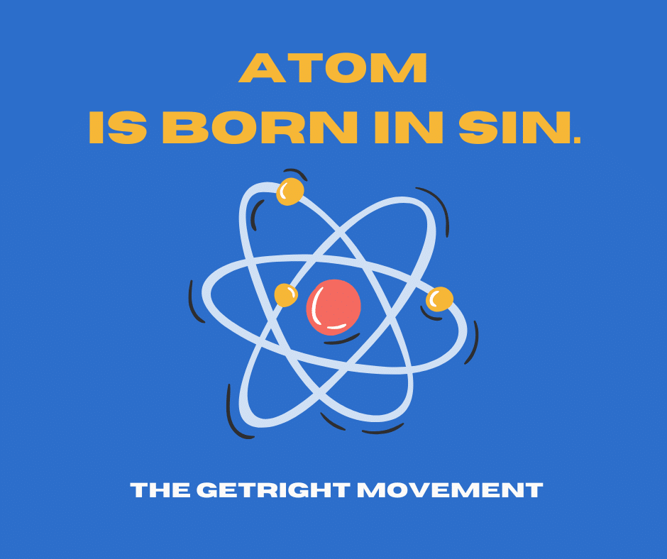 Atom is Born in Sin